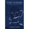 The Lost Echoes: A collection of poems, musings, & short stories