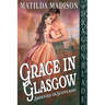 Grace in Glasgow: A Scottish Historical Romance