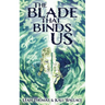 The Blade that Binds Us
