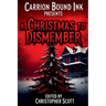 Carrion Bound Ink Presents: A Christmas To Dismember