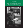 My Life, My Thoughts, & Other Minimalist Writings
