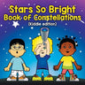 Stars So Bright Book of Constellations (Kiddie edition)