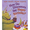 How Do Dinosaurs Say Happy Birthday?
