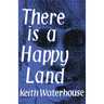 There Is a Happy Land