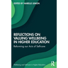 Reflections on Valuing Wellbeing in Higher Education: Reforming Our Acts of Self-Care