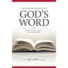 Understanding, Expounding and Obeying God's Word: Methods and Advice to Help you Study and Apply the Bible