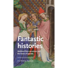 Fantastic Histories: Medieval Fairy Narratives and the Limits of Wonder