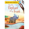 How the Elephant Got His Trunk (Read with Usborne)