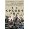 The Chosen Few: A Company of Paratroopers and Its Heroic Struggle to Survive in the Mountains of Afghanistan