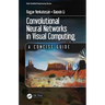 Convolutional Neural Networks in Visual Computing: A Concise Guide