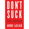 Don't Suck: Life Lessons for Success