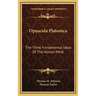 Opuscula Platonica: The Three Fundamental Ideas Of The Human Mind: Hermeias' Platonic Demonstration Of The Immortality Of The Soul