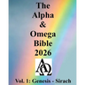 The Alpha & Omega Bible 2026: Vol. 1: Genesis - Sirach