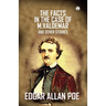 The Facts In The Case Of M. Valdemar And Other Stories