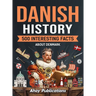 Danish History: 500 Interesting Facts About Denmark