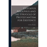 Gustavus Adolphus and The Struggle of Protestantism for Existence