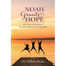 Noah Grants Hope: 231 Days of Transformation Post-Lifequake