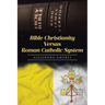 Bible Christianity Versus Roman Catholic System: The Roman Catholic System Hates the King James Bible
