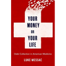 Your Money or Your Life: Debt Collection in American Medicine