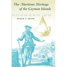 The Maritime Heritage of the Cayman Islands