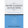 Neville Goddard Lecture Series, Volume XI: (A Gnostic Audio Selection, Includes Free Access to Streaming Audio Book)