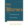 Holy Warriors: The Abolitionists and American Slavery