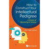 How to Construct Your Intellectual Pedigree