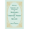 Official Varieties and Synonymes of Surnames and Christian Names in Ireland for the Guidance of Registration Officers and the Public in Searching the