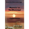 Book VIII of the Locket Saga: Moonrise on the Mississippi