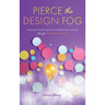 Pierce the Design Fog: Develop High-Quality Products Faster Through Team Innovation