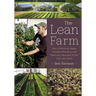 The Lean Farm: How to Minimize Waste, Increase Efficiency, and Maximize Value and Profits with Less Work