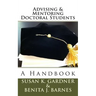 Advising and Mentoring Doctoral Students: A Handbook