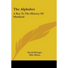 The Alphabet: A Key To The History Of Mankind