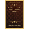 The Champlain Valley Book Of Recipes (1880)
