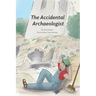 The Accidental Archaeologist