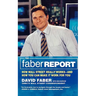 The Faber Report: How Wall Street Really Works-And How You Can Make It Work for You
