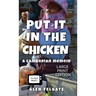 Put it in the Chicken - LARGE PRINT: A Cambodian memoir