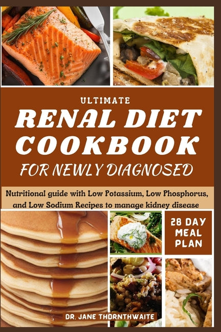 Ultimate Renal Diet Cookbook for Newly Diagnosed: 28-day meal plan nutritional guide with Low Potassium, Low Phosphorus, and Low Sodium Recipes to man - Paperback by Books by splitShops