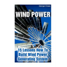 Wind Power: 15 Lessons How To Build Wind Power Generating System