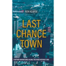 Last Chance Town: Further Adventures Along the Road Without End