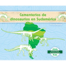 Cementerios de Dinosaurios En Sudamerica (Dinosaur Graveyards in South America)