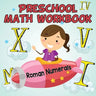 Preschool Math Workbook: Roman Numerals