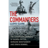 The Commanders: The Leadership Journeys of George Patton, Bernard Montgomery, and Erwin Rommel