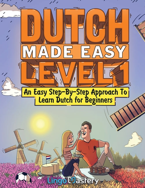 Dutch Made Easy Level 1: An Easy Step-By-Step Approach To Learn Dutch for Beginners (Textbook + Workbook Included) - Paperback by Books by splitShops