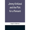 Jimmy Kirkland and the Plot for a Pennant