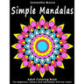 Simple Mandalas: An Adult Coloring Book for Beginners, Seniors and People with low vision, for Stress Relieving pastime