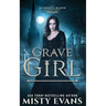 Grave Girl, The Accidental Reaper Paranormal Urban Fantasy Series, Book 4