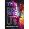 The God Who Created Us