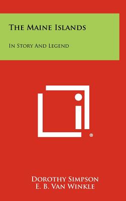 The Maine Islands: In Story and Legend - Hardcover by Books by splitShops