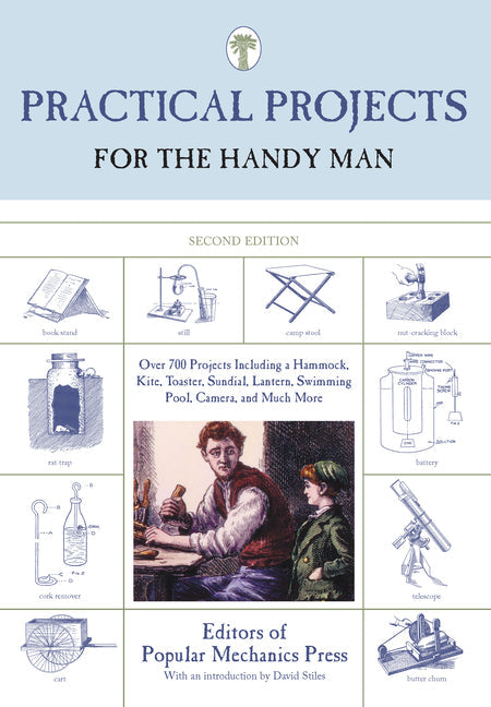 Practical Projects for the Handy Man: Over 700 Projects Including A Hammock, Kite, Toaster, Sundial, Lantern, Swimming Pool, Camera, And Much More - Paperback by Books by splitShops